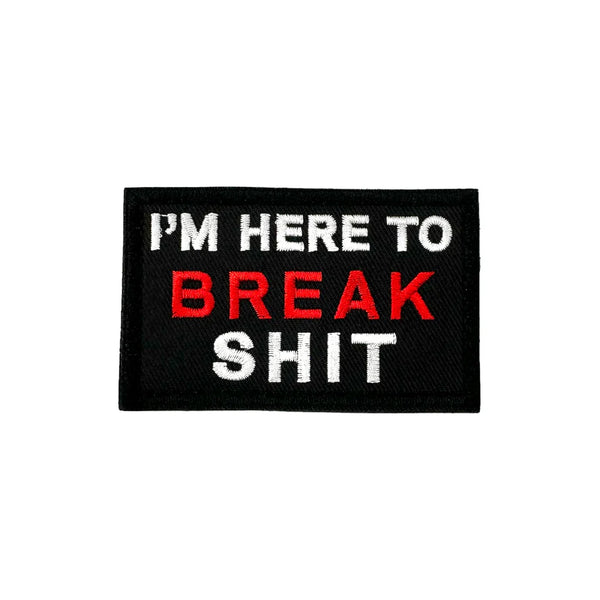 Parche `Here to break shit´